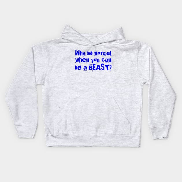 Why be normal when you can be a BEAST Kids Hoodie by Live Together